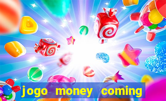 jogo money coming paga mesmo